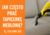 Jak często prać tapicerkę meblową? Praktyczny poradnik dla domu i biura